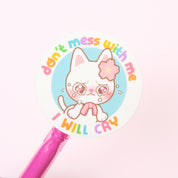 Don't Mess With Me, I Will Cry Sticker