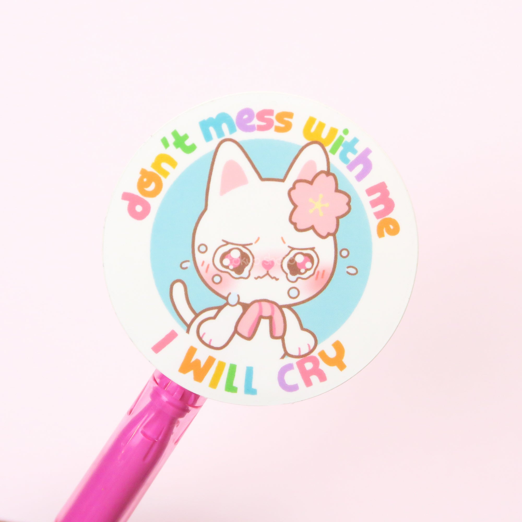 Don't Mess With Me, I Will Cry Sticker