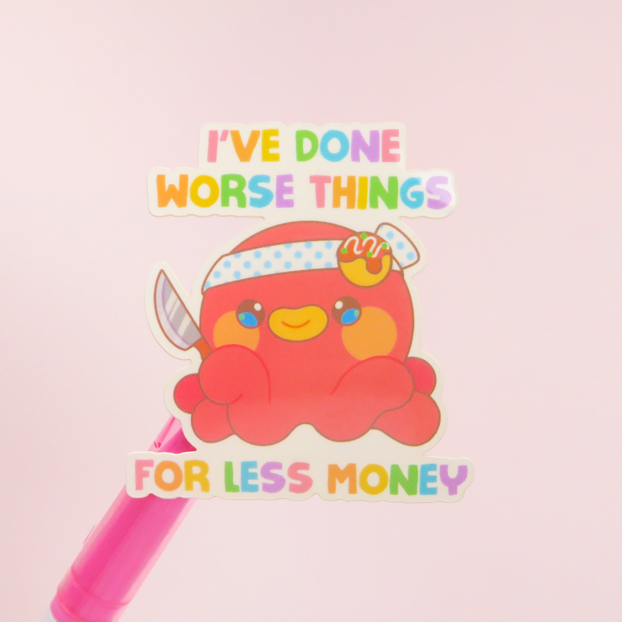 I've Done Worse Things for Less Money Sticker