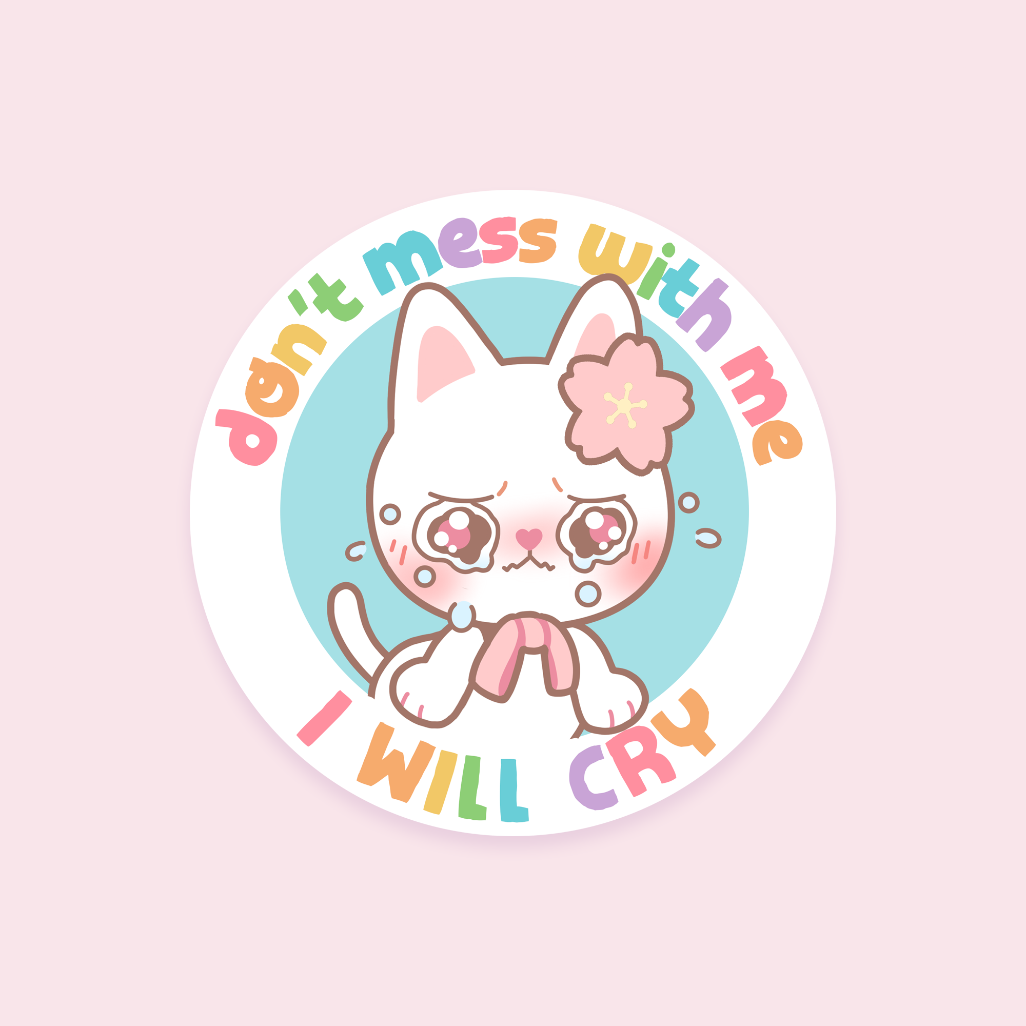 Don't Mess With Me, I Will Cry Sticker